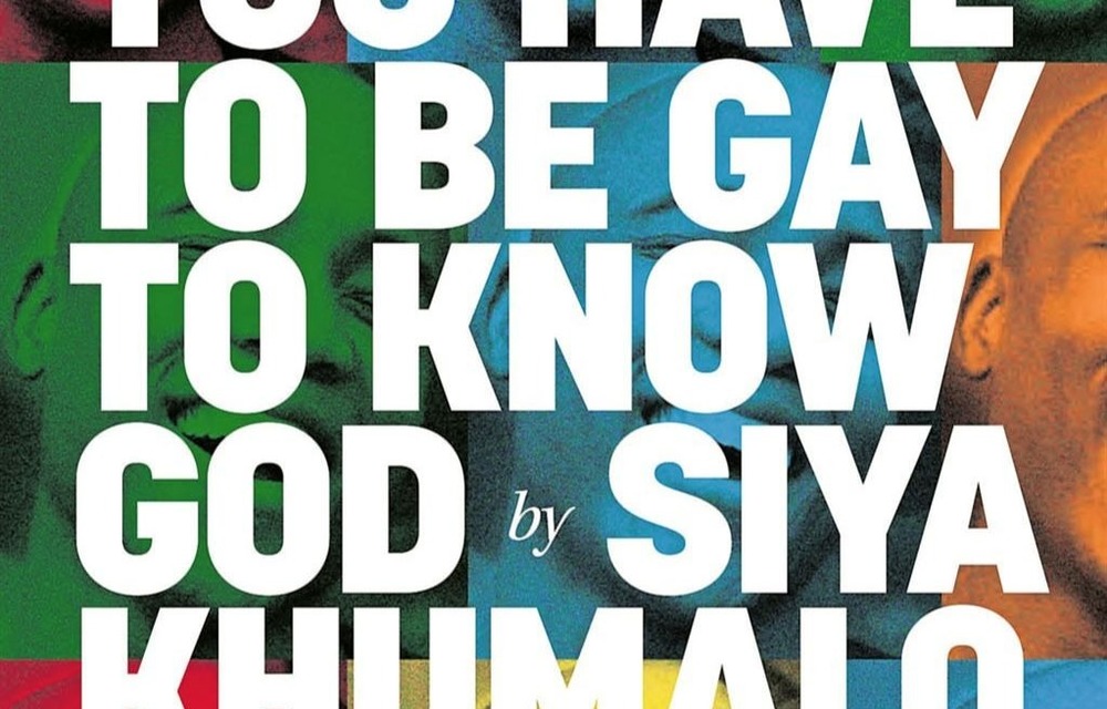 After reading 'You Have to be gay to Know God' Tshegofatso Senne ponders on how the book can serve as a conscious reference to help make informed decisions about one's sexuality and Christian faith.