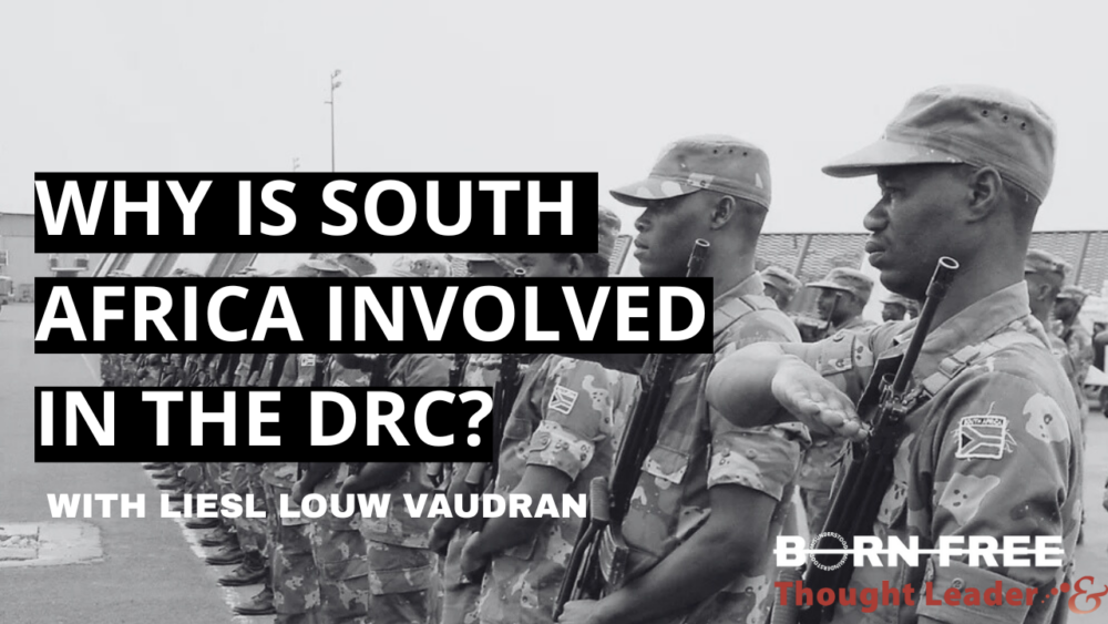 Born Free: Why is South Africa involved in the DRC? – Podcast episode five