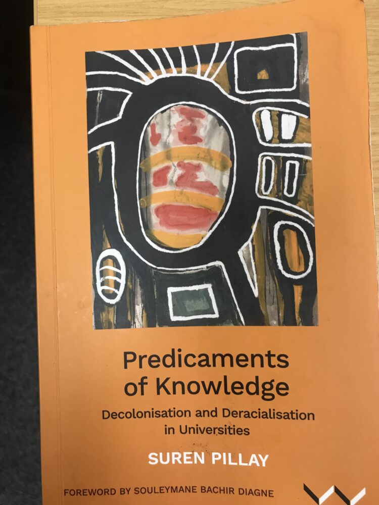 Making Knowledge African: Suren Pillay and the struggle to decolonise the university