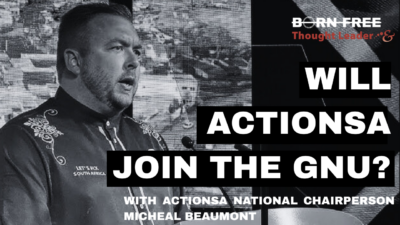 Born Free: Will ActionSA join the GNU? – With ActionSA National Chairperson Michael Beaumont – Podcast episode 16
