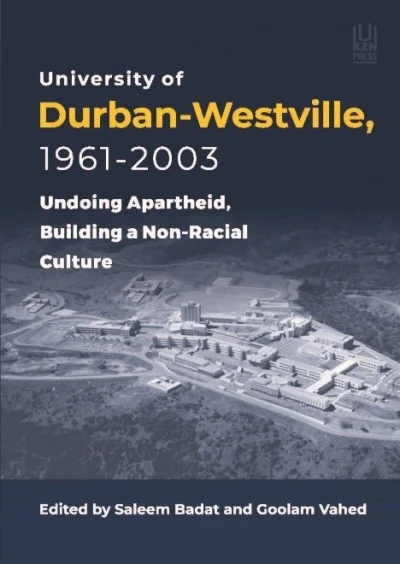 Universityofdurban Westville1961–2003 Undoingapartheid,buildinganon Racialculture(ukznpress)